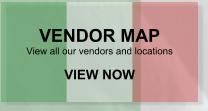 VENDOR MAP View all our vendors and locations  VIEW NOW
